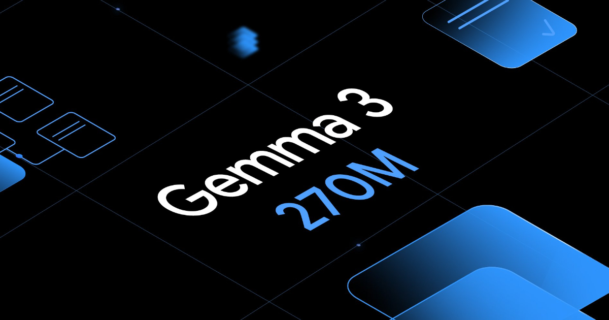 Google 推出 Gemma 3 270M 開放模型：輕巧高效，可讓手機運行本地 AI