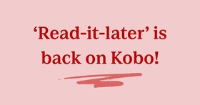 樂天 Kobo 電子書閱讀器「稍後閱讀」新服務上線！可隨時隨地閱讀網路文章